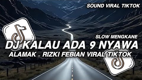 DJ KALAU ADA 9 NYAWA - ALAMAK RIZKY FEBIAN & ADRIAN KHALIF SLOW MENGKANE VIRAL TIKTOK TERBARU 2025