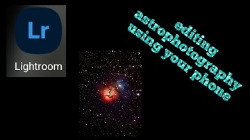 post processing astrophotography on mobile phone using Lightroom