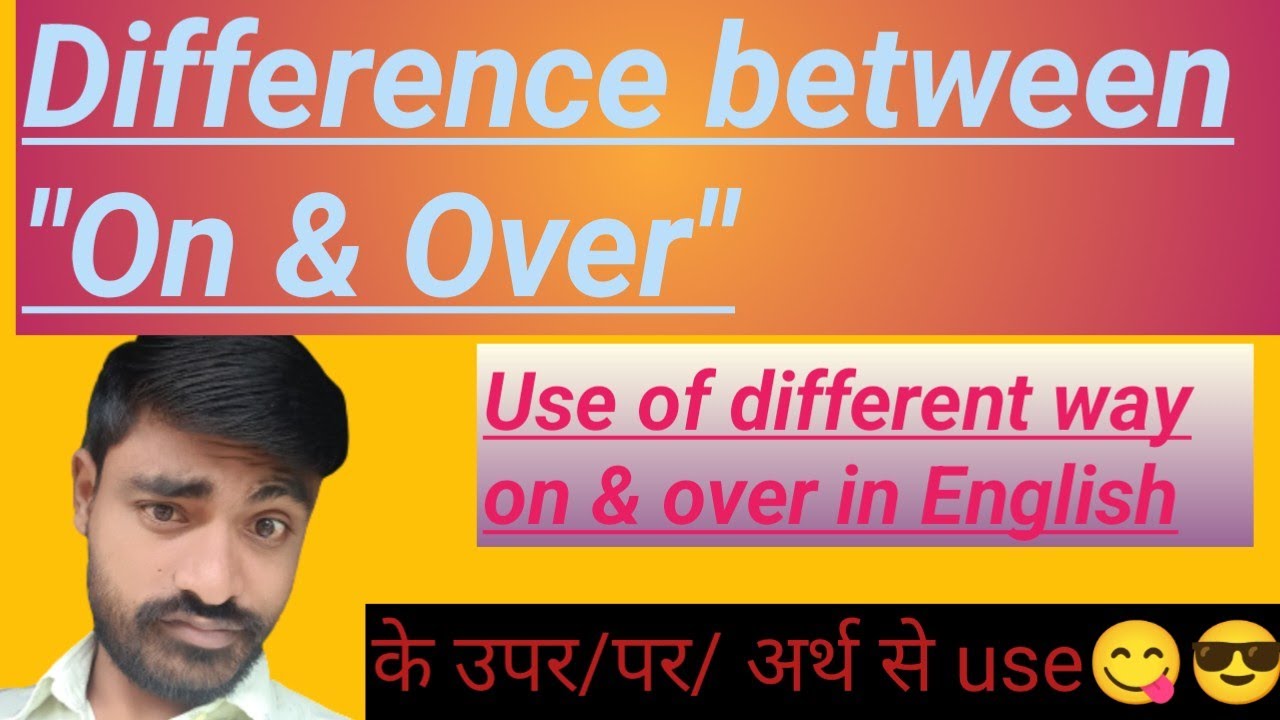 Different Between On Over Use Of On Over English Language Different Between On Over Use Of On Over English Language