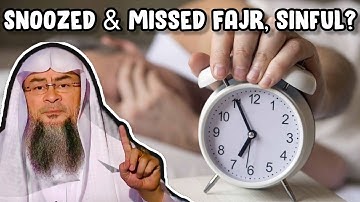 Set alarm for Fajr, woke up, hit snooze & went back to sleep, sinful for missing Fajr deliberately?