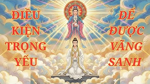 Muốn được vãng sanh Tây Phương Cực Lạc, cần đủ 3 điều này! – Lời Phật dạy sâu sắc