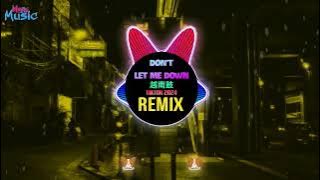 Don't Let Me Down 越南鼓 (DTN Remix Tiktok 2024) || Hot Tiktok Douyin DJ抖音版