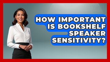 How Important Is Bookshelf Speaker Sensitivity? - NextGen Viewing and Audio