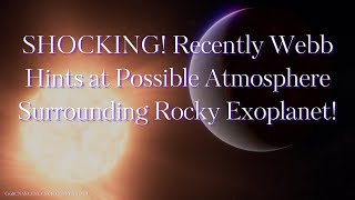 ✨🚀🔴Unveiling the Astonishing: Webb's Revelation of 55 Cancri e's Secrets!✨🌌