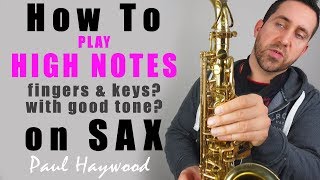 How To Play High Notes On Saxophone - Sax Lesson By Paul Haywood