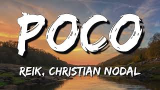 Reik, Christian Nodal - Poco (Letra\Lyrics)
