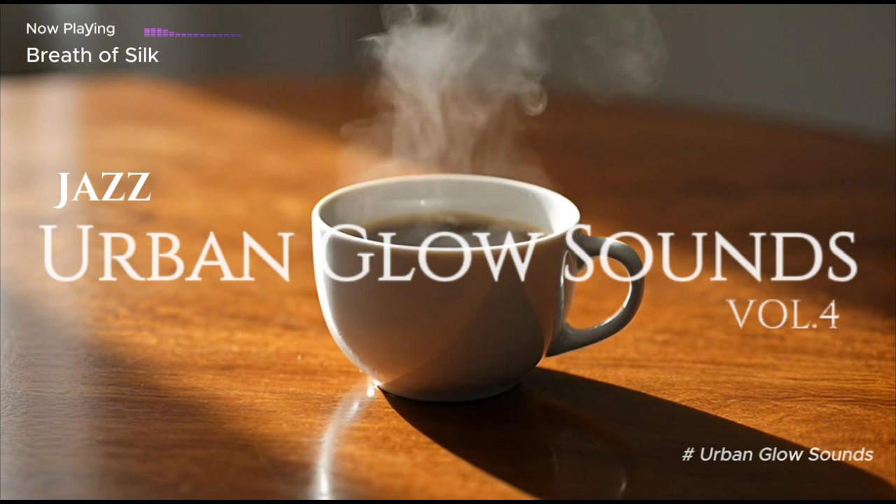 Smooth Jazz & LoFi Jazz , Chill Background Music for Focus, Playlist /Urban Glow Sounds Vol 4