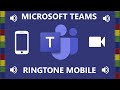 Microsoft teams ringtone mobile
