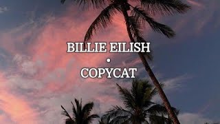 Billie EILISH - Copycat (Lyrics)