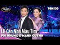 PBN 130 | Phi Nhung & Mạnh Quỳnh - LK Căn Nhà Màu Tím & Bài Ca Của Nàng