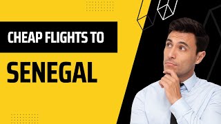 How To Get Cheap Flights To Senegal   | How to Find Cheap Flights 2022