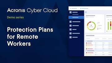 Protection Plans for Remote Workers | Acronis Cyber Protect |  Acronis Cyber Cloud Demo Series