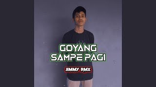 Goyang Sampe Pagi