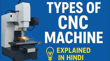 Types of CNC Machine | CNC मशीन के प्रकार और उनके उपयोग | CNC Lathe, Milling, Router Explained 