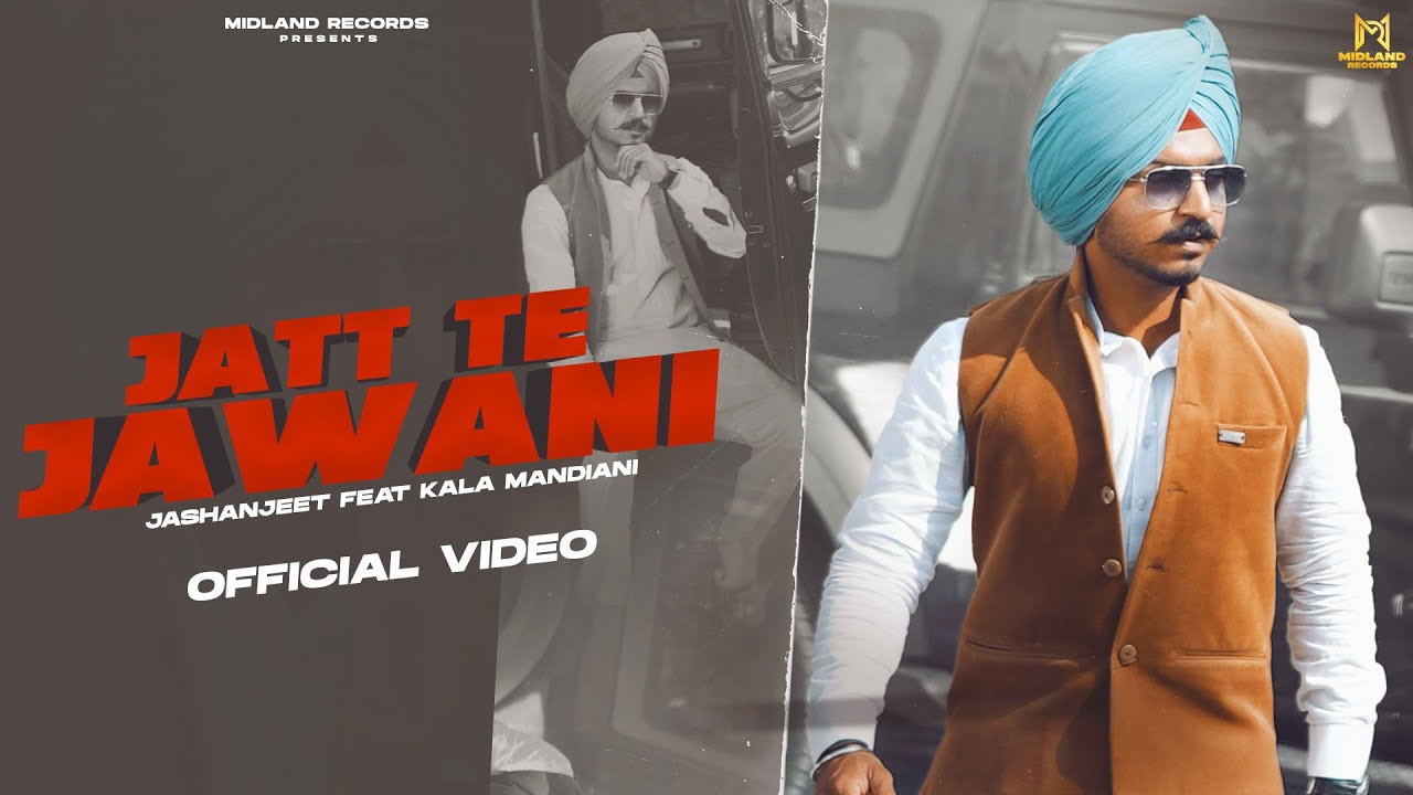 Jatt Te Jawani (Official Video) Jashanjeet Feat.Kala Mandiani | Latest Punjabi Song 2023 | New songs