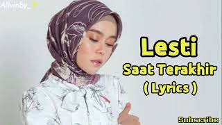 LESTI - Saat Terakhir ( Lyrics )