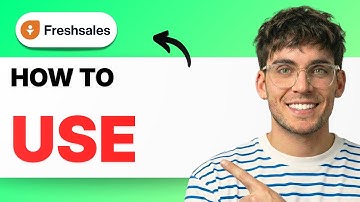 How to Use Freshsales [2025 Guide]