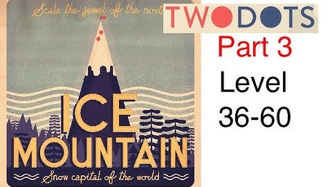 Two Dots: Part 3 - Ice Mountain (Level 36-60) Complete Walkthrough