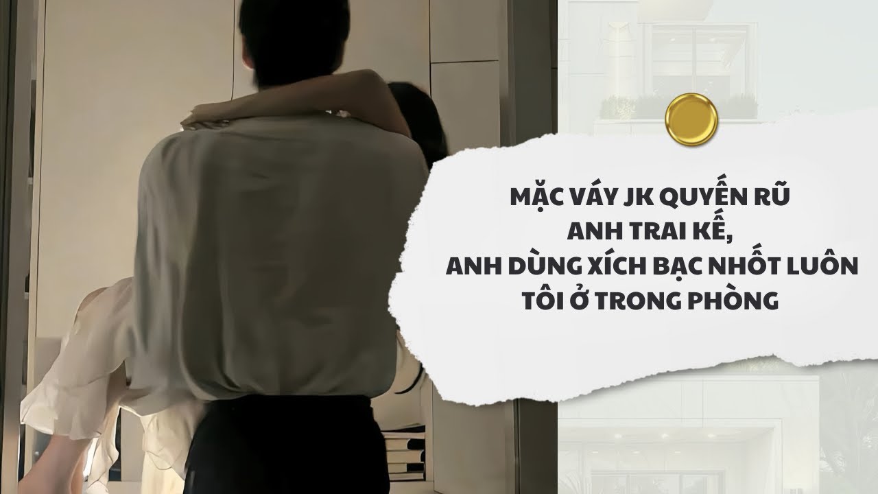 [Audio] Quyến Rũ Anh Trai Kế | Mắc Cỡ Audio