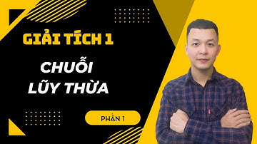 [C4.3] Chuỗi Lũy Thừa || Định Lý Abel || Giải Tích 1