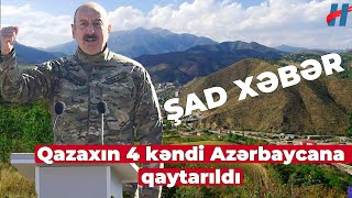 Qazaxın 4 kəndi Azərbaycana qaytarıldı - RƏSMİ