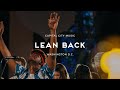 Lean Back (+Spontaneous) | Capital City Music | Live from Washington, DC | Kingdom Come Album