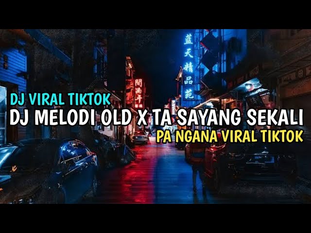 DJ MELODI OLD X TA SAYANG SEKALI PA NGANA SOUND FYP TIKTOK DJ TIKTOK VIRAL PALING ENAK 2023!!! class=