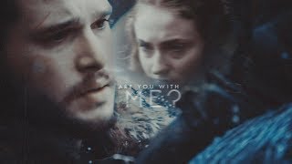 jon and sansa ♦ are you with me?