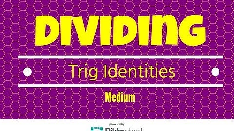 How to establish trig identities by dividing. Medium