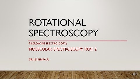 Rotational Spectroscopy ( Microwave Spectroscopy)