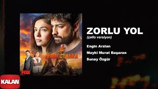 Zorlu Yol (çello versiyon)  [ Zümrüdüanka Dizi Müzikleri © 2020 Kalan Müzik ] Resimi