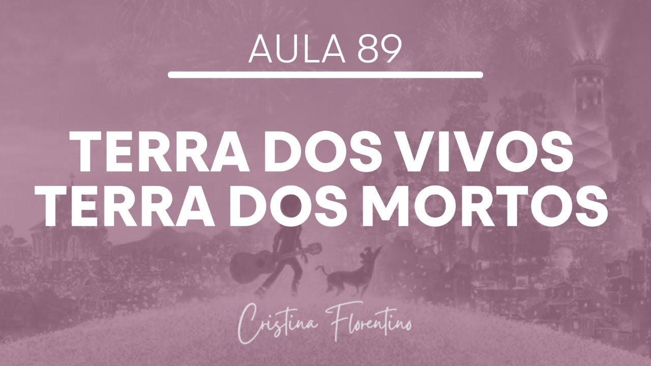 Aula #89 - Terra dos vivos e Terra dos mortos - A morte não encerra vínculos