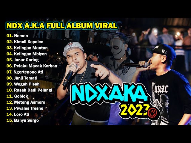 NDX AKA FULL ALBUM VIRAL TIKTOK TERBARU 2023 || NEMEN, KIMCIL KEPOLEN class=