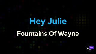 Fountains Of Wayne - Hey Julie | Karaoke Version