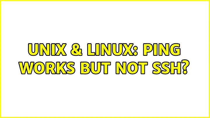 Unix & Linux: ping works but not ssh?