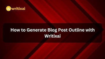 How to Generate Blog Post Outline with Writixai