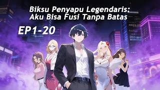 Download Lagu 【FULL】Biksu Penyapu Legendaris: Aku Bisa Fusi Tanpa Batas | EP1-20 MP3