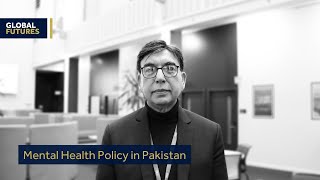 Mental Health Policy in Pakistan with Prof Nusrat Husain - Global Futures