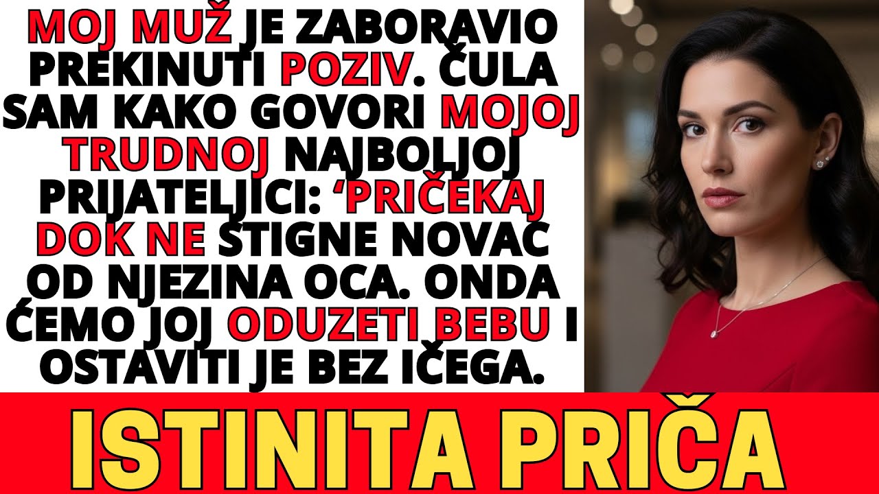 ČULA SAM KAKO MOJ MUŽ PLANIRA UKRASTI MOJU BEBU S MOJOM NAJBOLJOM PRIJATELJICOM