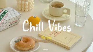 Chill Vibes 🌻 Songs that makes you feel better mood ~ Morning playlist