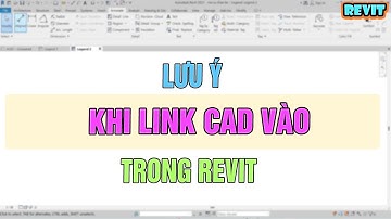 NVT | Lưu ý khi link cad vào revit