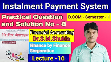 Instalment Payment System | Practical Question and Solution No - 8 | Finance by Finance Corporation|