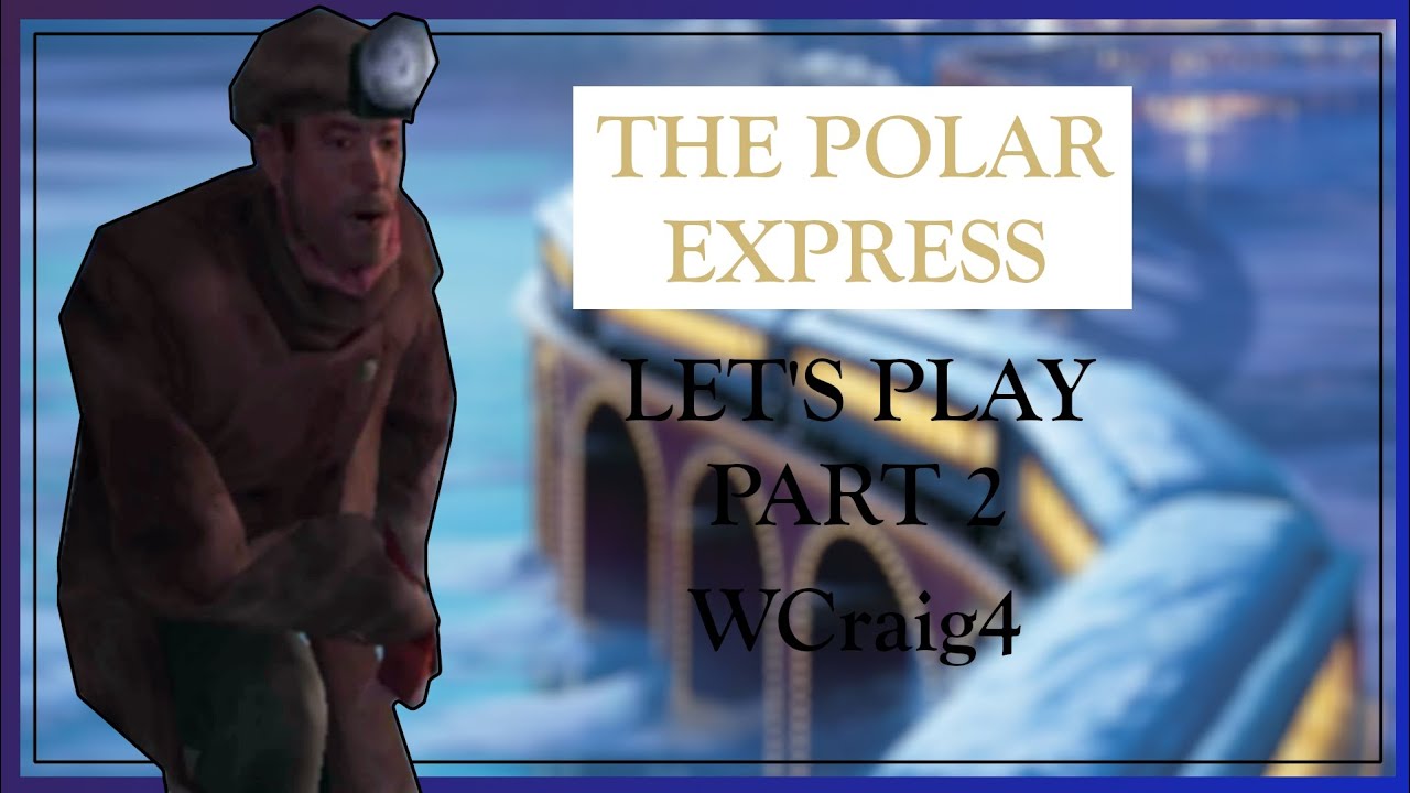 The Polar Express (LP Part 2) - YouTube