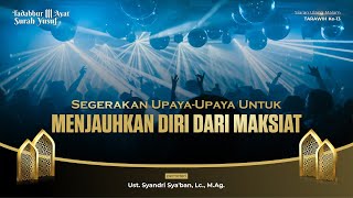 Segerakan Upaya-Upaya Untuk Menjauhkan Diri Dari Maksiat | Ustaz Syandri Sya'ban, Lc., M.Ag.