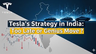 Tesla’s Strategy in India: Too Late or Genius Move? A Business Strategy Case study