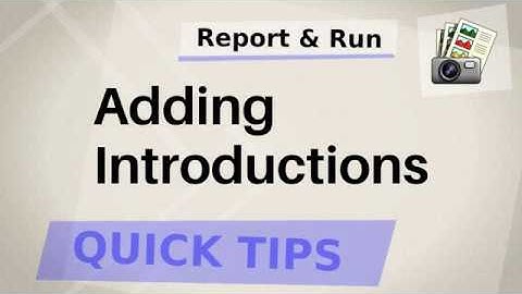 Report & Run Quick Tips: how to add an introduction to your reports