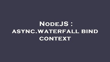 NodeJS : async.waterfall bind context