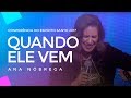 Ana Nóbrega - Quando Ele vem - Conferência do Espírito Santo 2017