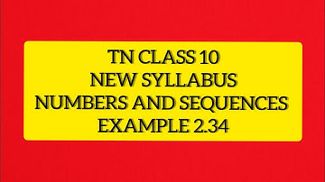 TN Samacheer 10 Maths New Syllabus Numbers & Sequences Example 2.34