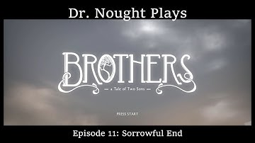 Brothers: A Tale of Two Sons [Episode 11] Sorrowful End (Series Finale - Let